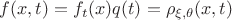$f(x,t) = f_t(x)q(t) = \rho_{\xi,\theta}(x, t)$