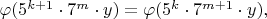 $\varphi(5^{k+1} \cdot 7^m \cdot y) = \varphi(5^k \cdot 7^{m+1} \cdot y),$