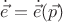 $ \dot{\vec{e}} = \dot{\vec{e}}(\vec{p}) $ $ \dot{\vec{e}} = \dot{\vec{e}}(\vec{p}) $