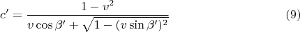 $$c'=\frac{1-v^2}{v\cos\beta'+\sqrt{1-(v\sin\beta')^2}}\eqno(9)$$