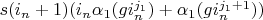 $s (i_n+1) (i_n \alpha_1(g i_n^{j_1})+\alpha_1(g i_n^{j_1+1}))$