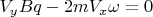 $V_yBq-2mV_x\omega=0$