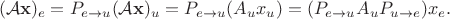 $$(\mathcal A\mathbf x)_e=P_{e\to u}(\mathcal A \mathbf x)_u = P_{e\to u}(A_u x_u) = (P_{e\to u} A_u P_{u\to e})x_e.$$ $$(\mathcal A\mathbf x)_e=P_{e\to u}(\mathcal A \mathbf x)_u = P_{e\to u}(A_u x_u) = (P_{e\to u} A_u P_{u\to e})x_e.$$