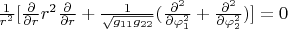 $\frac{1}{r^2}[ \frac{\partial }{\partial r} r^2 \frac{\partial }{\partial r} + \frac{1}{\sqrt{g_{11}g_{22}}}(\frac{\partial^2 }{\partial \varphi_1^2}+ \frac{\partial^2 }{\partial \varphi_2^2})]=0$