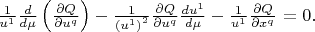 $ \frac{1}{u^{1} } \frac{d}{d\mu } \left(\frac{\partial Q}{\partial u^{q} } \right)-\frac{1}{\left(u^{1} \right)^{2} } \frac{\partial Q}{\partial u^{q} } \frac{du^{1} }{d\mu } -\frac{1}{u^{1} } \frac{\partial Q}{\partial x^{q} } {\kern 1pt} =0.  $