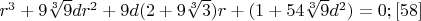 $r^3+9\sqrt[3]{9}dr^2+9d(2+9\sqrt[3]{3})r+(1+54\sqrt[3]{9}d^2)=0; \eqno[58]$