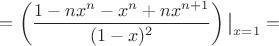 $=\left( \dfrac{1-nx^n-x^n+nx^{n+1}}{(1-x)^2}\right)\big|_{x=1}=$