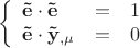 $$\left\{ {\begin{array}{lcl}
{{\mathbf{\tilde e}} \cdot {\mathbf{\tilde e}} &=& 1} \\
{{\mathbf{\tilde e}} \cdot {\mathbf{\tilde y}}_{,\mu } &=& 0} \\
\end{array} } \right.$$ $$\left\{ {\begin{array}{lcl}
{{\mathbf{\tilde e}} \cdot {\mathbf{\tilde e}} &=& 1} \\
{{\mathbf{\tilde e}} \cdot {\mathbf{\tilde y}}_{,\mu } &=& 0} \\
\end{array} } \right.$$