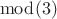 $\bmod(3)$