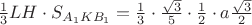 $\frac{1}{3} LH\cdot S_{A_1KB_1}=\frac{1}{3}\cdot \frac{\sqrt{3}}{5}\cdot \frac{1}{2}\cdot a\frac{\sqrt{3}}{2} $