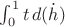 $\int_0^1 t\,d(\dot{h})$