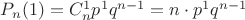 $P_n(1)=C_n^1 p^{1} q^{n-1} = n \cdot p^{1} q^{n-1}$ $P_n(1)=C_n^1 p^{1} q^{n-1} = n \cdot p^{1} q^{n-1}$