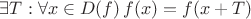 $\exists T : \forall x \in D(f) \,  f(x)=f(x+T)$