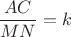 $\dfrac{AC}{MN}=k$