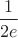 $\dfrac{1}{2e}$