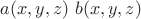 $a(x,y,z) \ b(x,y,z)$