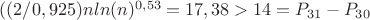 $((2/0,925)nln(n)^{0,53}=17,38>14= P_{31}-P_{30}$