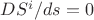 $DS^{i}/ds=0$