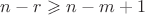 $n-r \geqslant n-m+1$