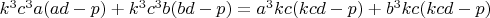 $k^3c^{3}a(ad-p)+k^3c^{3}b(bd-p)=a^{3}kc(kcd-p)+b^{3}kc(kcd-p)$