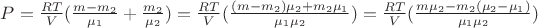 $P=\frac{RT}{V}(\frac{m-m_2}{\mu_1}+\frac{m_2}{\mu_2})=\frac{RT}{V}(\frac{(m-m_2)\mu_2 +m_2\mu_1}{\mu_1 \mu_2})=\frac{RT}{V}(\frac{m\mu_2 -m_2(\mu_2-\mu_1)}{\mu_1 \mu_2})$