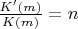 $\frac{K'(m)}{K(m)}=n$