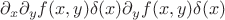 $\partial_x\partial_y f(x,y)\delta(x)\partial_y f(x,y) \delta(x)$