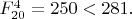 $F^{4}_{20}=250<281.$