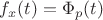 $f_x(t)=\Phi_p(t)$