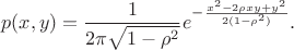$$p(x,y)=\frac1{2\pi\sqrt{1-\rho^2}}e^{-\frac{x^2-2\rho xy+y^2}{2(1-\rho^2)}}.$$