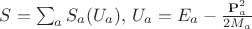 $S=\sum_a S_a(U_a),\,U_a=E_a-\frac{\mathbf{P}_a^2}{2M_a}$ $S=\sum_a S_a(U_a),\,U_a=E_a-\frac{\mathbf{P}_a^2}{2M_a}$