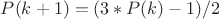 $P{(k+1)}=(3*P{(k)}-1)/2$