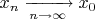 $x_n\xrightarrow[n\to\infty]{}x_0$