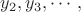 $y_2, y_3, \cdots,$