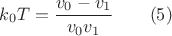 $$k_0T=\dfrac{v_0-v_1}{v_0v_1}\qquad(5)$$