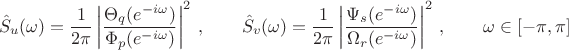 $$
\hat S_u(\omega) = \frac{1}{2\pi}
\left|\frac{\Theta_q(e^{-i\omega})}{\Phi_p(e^{-i\omega})}\right|^2\, , \qquad
\hat S_v(\omega) = \frac{1}{2\pi}
\left|\frac{\Psi_s(e^{-i\omega})}{\Omega_r(e^{-i\omega})}\right|^2\, , \qquad
\omega\in[-\pi, \pi]
$$