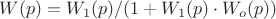 $W(p)= W_1(p)/ (1+W_1(p) \cdot W_o(p))$