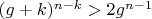 $(g+k)^{n-k}> 2g^{n-1}$