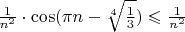 $\frac{1}{n^2}  \cdot \cos(\pi n - \sqrt[4]{\frac{1}{3}}) \leqslant \frac{1}{n^2}$