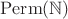 $\mathrm{Perm}(\mathbb{N})$