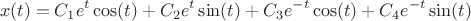 \[
x(t) = C_1 e^t \cos (t) + C_2 e^t \sin (t) + C_3 e^{ - t} \cos (t) + C_4 e^{ - t} \sin (t)
\]