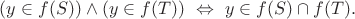 $\Leftrifhtarrow (y\in f(S))\land(y\in f(T))\ \Leftrightarrow\ y\in f(S)\cap f(T).$