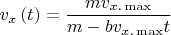 \[v_x \left( t \right) = \frac{{mv_{x.\max } }}{{m - bv_{x.\max } t}}\]