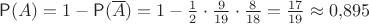 $\mathsf P(A)=1-\mathsf P(\overline A)=1-\frac 1 2\cdot\frac 9 {19}\cdot \frac 8 {18}=\frac {17}{19}\approx 0{,}895$