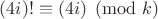$(4i)!\equiv (4i)\pmod{k}$