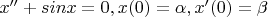 $x''+sinx=0, x(0)=\alpha, x'(0)=\beta$