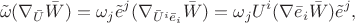 $$\tilde{\omega}(\nabla_{\bar{U}}\bar{W})=\omega_j\tilde{e}^j(\nabla_{{\bar{U}^i\bar{e}_i}}\bar{W})=\omega_jU^i (\nabla{\bar{e}_i}\bar{W})\tilde{e}^j,$$
