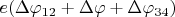 $e(\Delta \varphi_{12} +\Delta \varphi +\Delta \varphi_{34})$