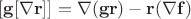 $[\mathbf g[\nabla\mathbf r]]=\nabla(\mathbf g\mathbf r)-\mathbf r(\nabla\mathbf f)$
