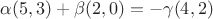$\alpha (5,3)+\beta (2,0)= - \gamma (4,2)$